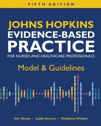 Johns Hopkins Evidence-Based Practice for Nurses and Healthcare Professionals, Fifth Edition - Model & Guidelines