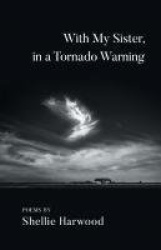 With My Sister, in a Tornado Warning