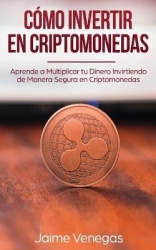 Cómo Invertir en Criptomonedas: Aprende a Multiplicar tu Dinero Invirtiendo de Manera Segura en Criptomonedas