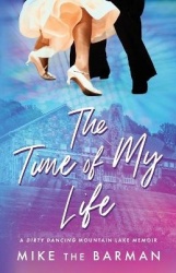 The Time of My Life - A Dirty Dancing Mountain Lake Memoir