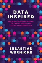 Data Inspired - Building an Organizational Culture of Inquiry for Lasting Transformation