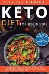 Keto Diet For Beginners - 2 Manuscripts - 70 No Hassle Ketogenic Recipes in 30 Minutes or less + 50 Quick & Easy Ketogenic Recip