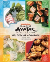 Avatar: The Last Airbender Cookbook - The Official Cookbook : Recipes from the Four Nations 