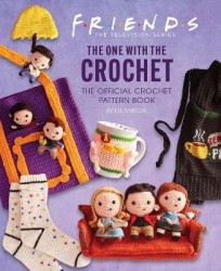 Friends: The One with the Crochet - The Official Crochet Pattern Book