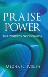 Praise Power - Words of Inspiration, Power and Devotion