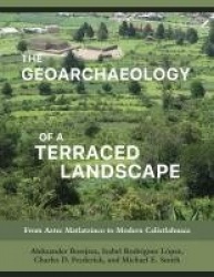 The Geoarchaeology of a Terraced Landscape - From Aztec Matlatzinco to Modern Calixtlahuaca