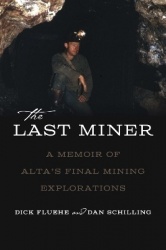The Last Miner - A Memoir of Alta's Final Mining Expeditions