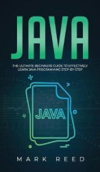 Java - The ultimate beginners guide to effectively learn Java programming step-by-step