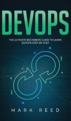 DevOps - The Ultimate Beginners Guide to Learn DevOps Step-By-Step