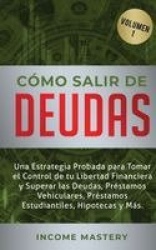 Cómo Salir de Deudas - Una Estrategia Probada Para Tomar El Control de Tu Libertad Financiera y Superar Las Deudas, Préstamos Ve
