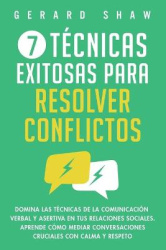 7 técnicas exitosas para resolver conflictos - Domina las técnicas de la comunicación verbal y asertiva en tus relaciones social