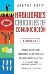Habilidades cruciales de comunicación para el día a día - 5 libros en 1. El arte de hablar en público, Cómo iniciar conversacion
