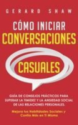 Cómo iniciar conversaciones casuales - Guía de consejos prácticos para superar la timidez y la ansiedad social de las relaciones
