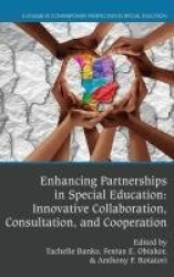Enhancing Partnerships in Special Education - Innovative Collaboration, Consultation, and Cooperation