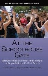 At the Schoolhouse Gate - Stakeholder Perceptions of First Amendment Rights and Responsibilities in U.S. Public Schools