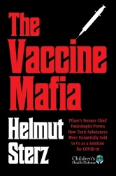 Vaccine Mafia - Pfizer's Former Chief Toxicologist Proves How Toxic Substances Were Unlawfully Sold to Us as a Solution for COVI
