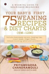 Your Baby's First 75 Weaning recipes and Diet Charts (6M-12M)