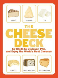 The Cheese Deck - 50 Cards to Discover, Pair, and Enjoy the World's Best Cheeses