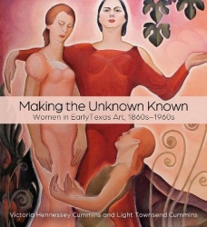 Making the Unknown Known - Women in Early Texas Art, 1860s-1960s