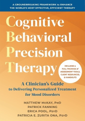 Cognitive Behavioral Precision Therapy - A Clinician’s Guide to Delivering Personalized Treatment for Mood Disorders