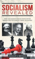 Socialism Revealed - Why Socialism's Issues Have Never Permitted Success In A Real Economy