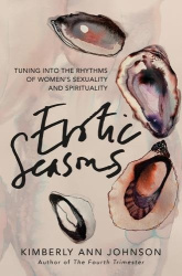 Erotic Seasons - Tuning Into the Rhythms of Women's Sexuality and Spirituality