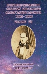 Identified Mississippi Choctaw Enrollment Cards'Dawes Packets 1902-1909 Volume VII