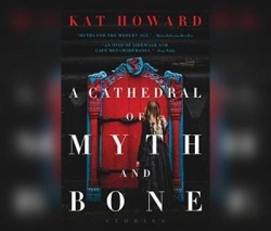 A Cathedral of Myth and Bone: Stories