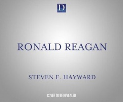Ronald Reagan: Understanding Reagan's Life, Accomplishments, and Legacy