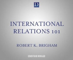 Brigham Ph. D., R: INTL RELATIONS 101           M