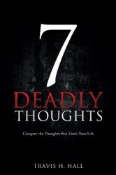 7 Deadly Thoughts - Conquer the Thoughts that Limit Your Life