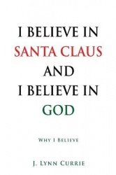I Believe in Santa Claus and I Believe in God - Why I Believe