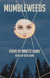 Mumbleweeds - Poems by Annette Johns