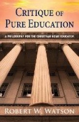 Critique of Pure Education - A Philosophy for the Christian Home Educator