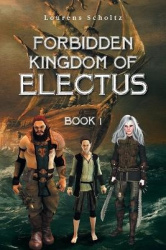 Forbidden Kingdom of Electus - Book 1