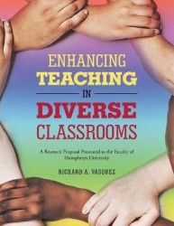 Enhancing Teaching in Diverse Classrooms - A Research Proposal Presented to the Faculty of Humphreys University