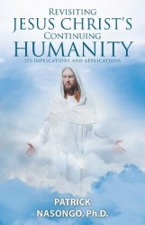 Revisiting Jesus Christ's Continuing Humanity - Its Implications and Applications