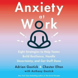 Anxiety at Work - 8 Strategies to Help Teams Build Resilience, Handle Uncertainty, and Get Stuff Done