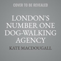 London's Number One Dog-Walking Agency - A Memoir