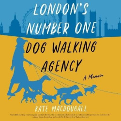 London's Number One Dog-Walking Agency - A Memoir