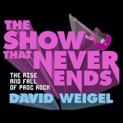 The Show That Never Ends Lib/E - The Rise and Fall of Prog Rock