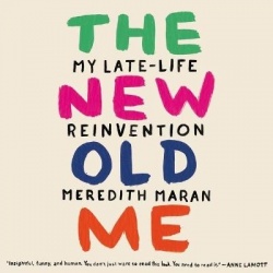 The New Old Me Lib/E - My Late-Life Reinvention