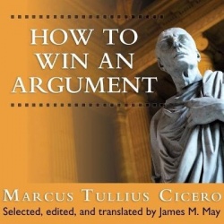 How to Win an Argument - An Ancient Guide to the Art of Persuasion