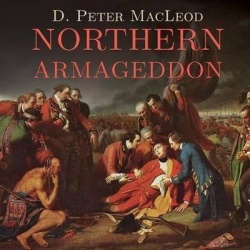 Northern Armageddon - The Battle of the Plains of Abraham and the Making of the American Revolution