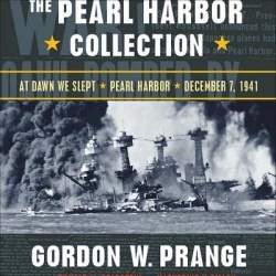 The Pearl Harbor Collection - At Dawn We Slept; Pearl Harbor: The Verdict of History; Dec. 7, 1941