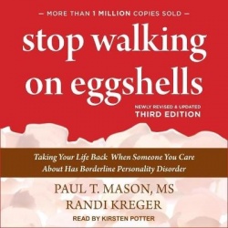 Stop Walking on Eggshells - Taking Your Life Back When Someone You Care about Has Borderline Personality Disorder, Third Edition