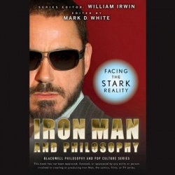Iron Man and Philosophy - Facing the Stark Reality