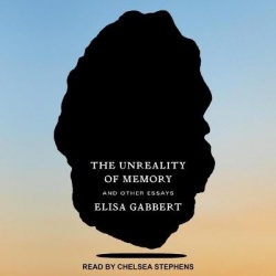 The Unreality of Memory - And Other Essays