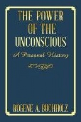 The Power of the Unconscious - A Personal History