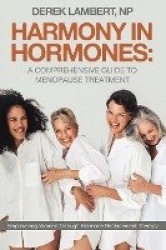 Harmony in Hormones - A Comprehensive Guide to Menopause Treatment: Empowering Women Through Hormone Replacement Therapy